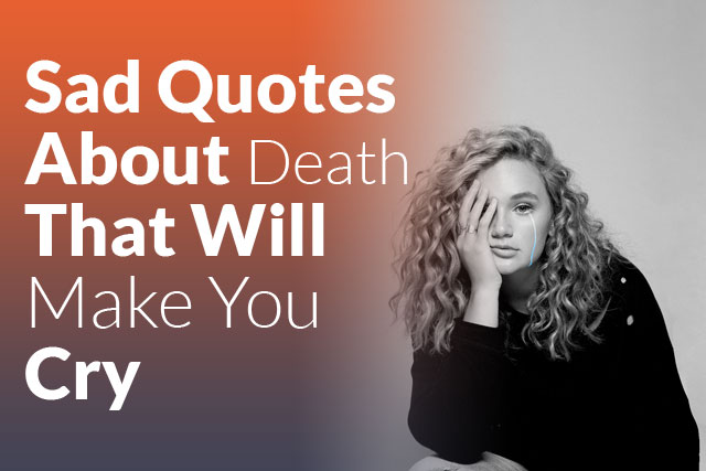 Sad Quotes About Death That Will Make You Cry