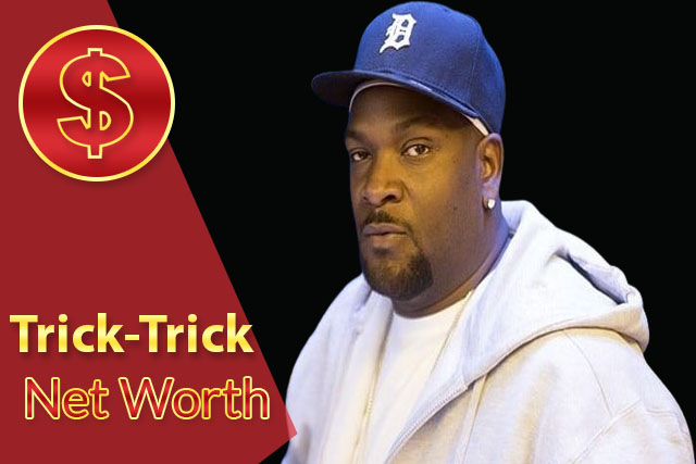 Trick-Trick Net Worth