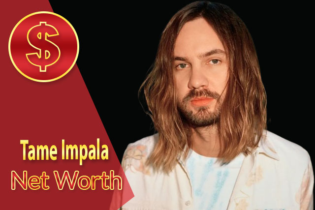 Tame Impala Net Worth