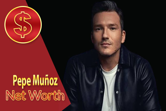 Pepe Muñoz Net Worth