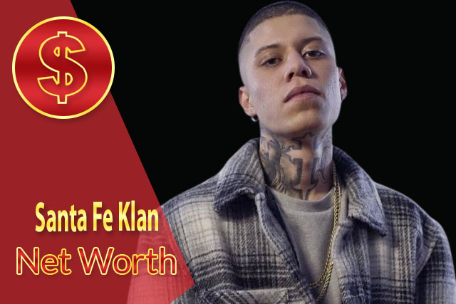 Santa Fe Klan Net Worth